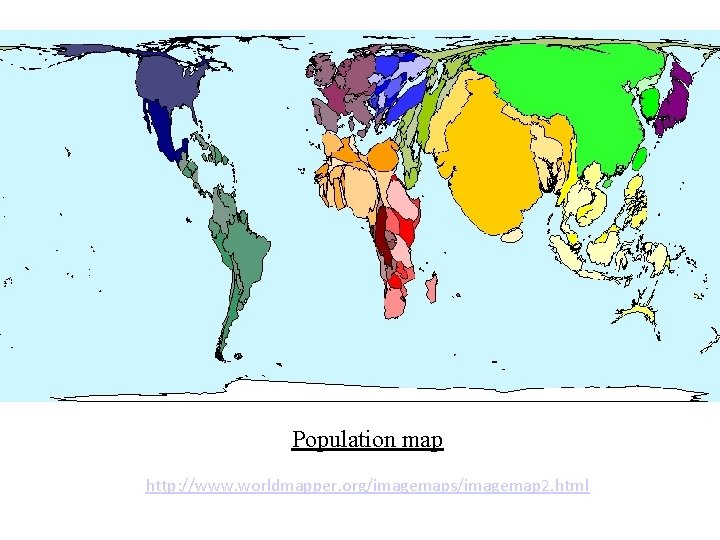 Population map http: //www. worldmapper. org/imagemaps/imagemap 2. html 