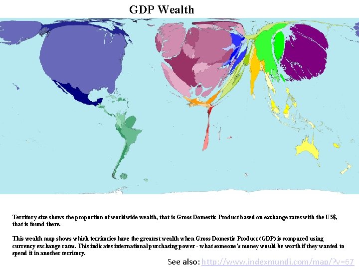 GDP Wealth Territory size shows the proportion of worldwide wealth, that is Gross Domestic