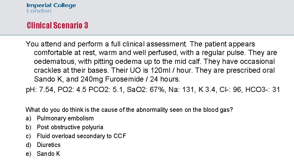 Clinical Scenario 3 You attend and perform a full clinical assessment. The patient appears