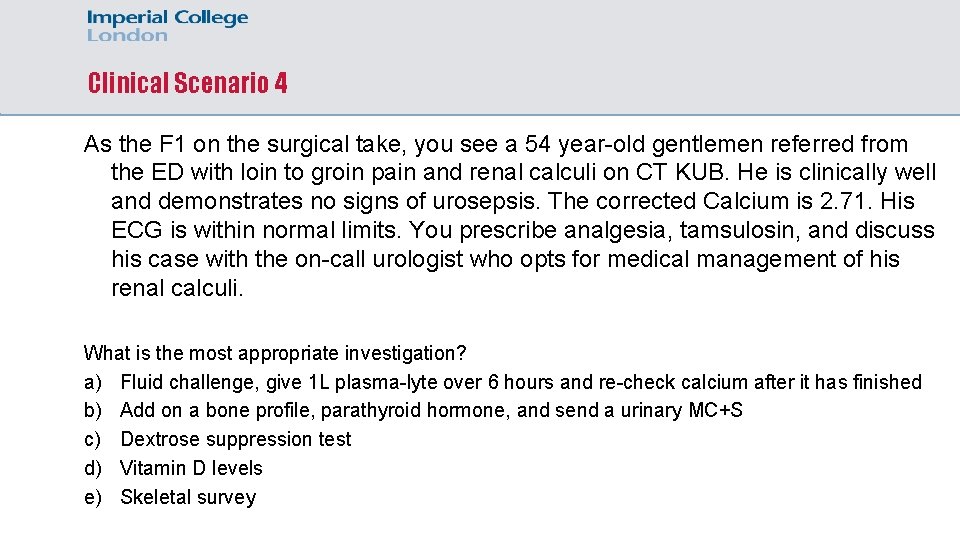 Clinical Scenario 4 As the F 1 on the surgical take, you see a