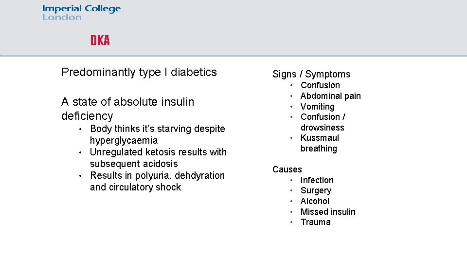 DKA Predominantly type I diabetics A state of absolute insulin deficiency • Body thinks