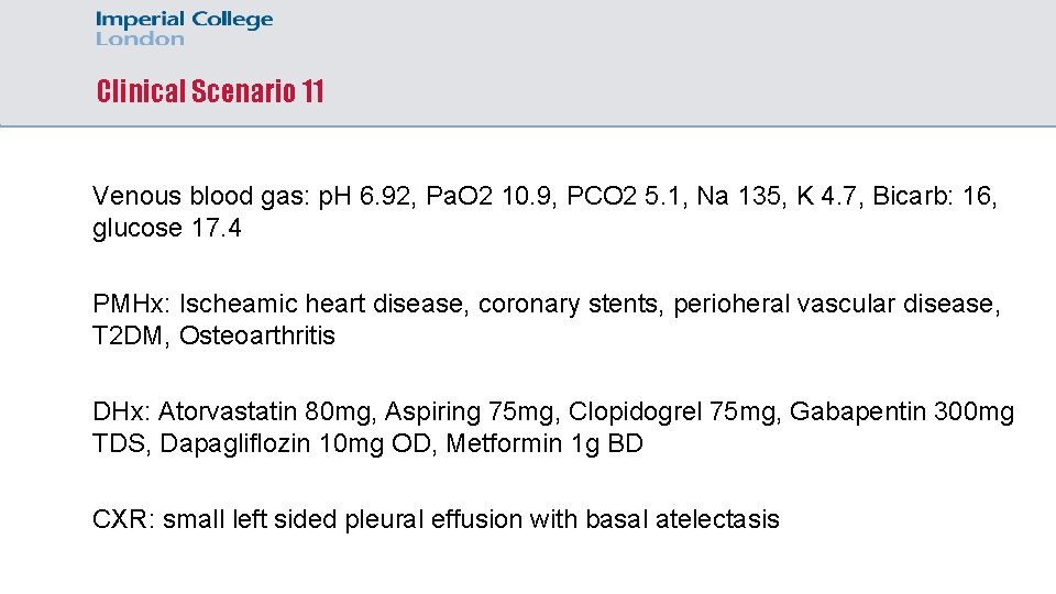 Clinical Scenario 11 Venous blood gas: p. H 6. 92, Pa. O 2 10.