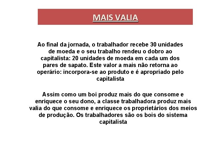 MAIS VALIA Ao final da jornada, o trabalhador recebe 30 unidades de moeda e