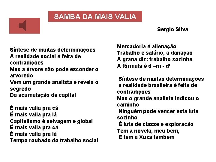 SAMBA DA MAIS VALIA Sergio Silva Síntese de muitas determinações A realidade social é