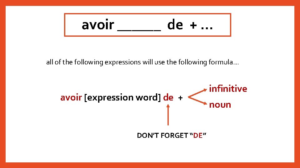 avoir ______ de + … all of the following expressions will use the following