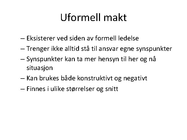 Uformell makt – Eksisterer ved siden av formell ledelse – Trenger ikke alltid stå