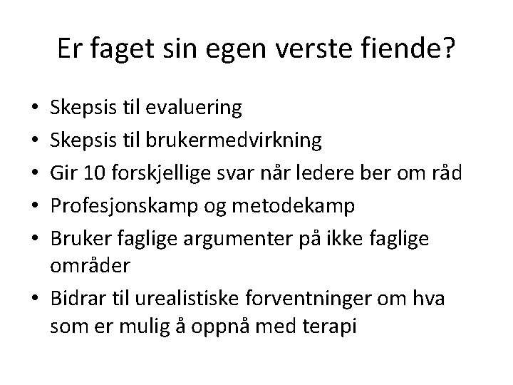 Er faget sin egen verste fiende? Skepsis til evaluering Skepsis til brukermedvirkning Gir 10