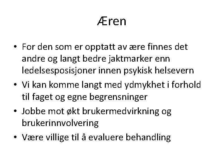 Æren • For den som er opptatt av ære finnes det andre og langt