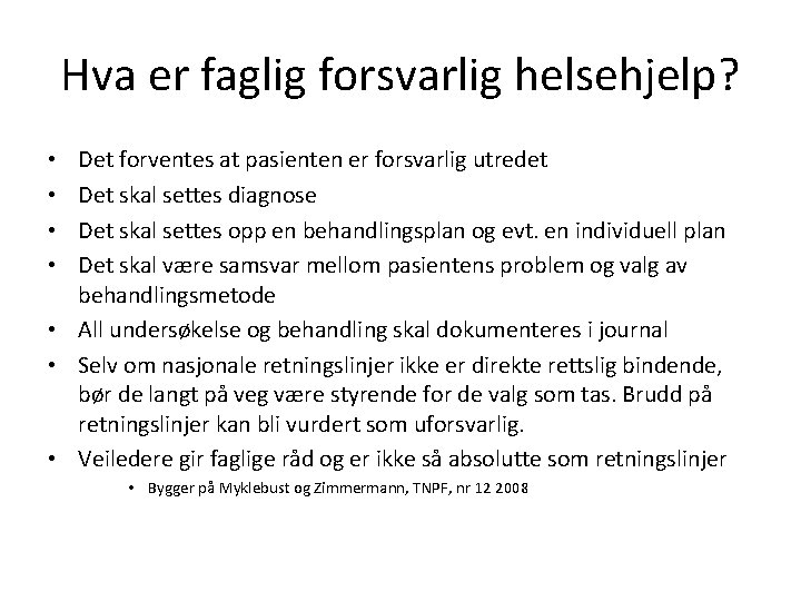 Hva er faglig forsvarlig helsehjelp? Det forventes at pasienten er forsvarlig utredet Det skal