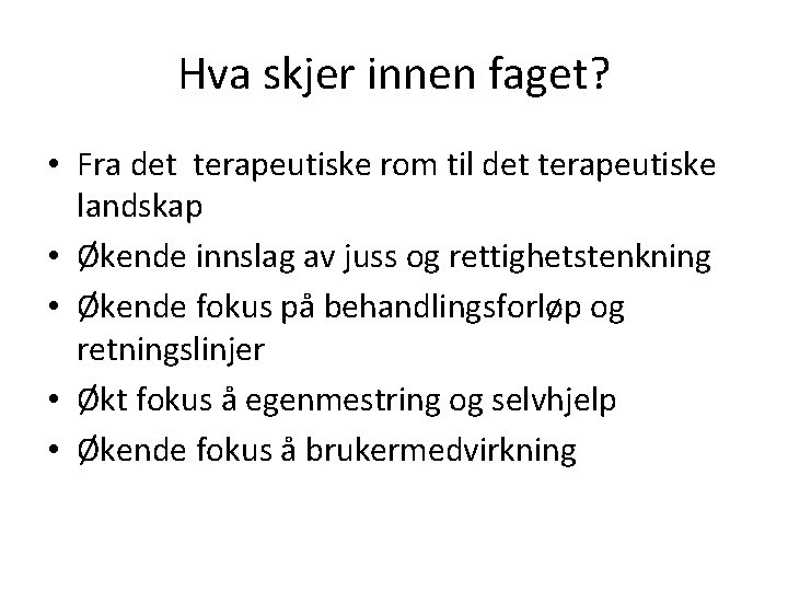Hva skjer innen faget? • Fra det terapeutiske rom til det terapeutiske landskap •