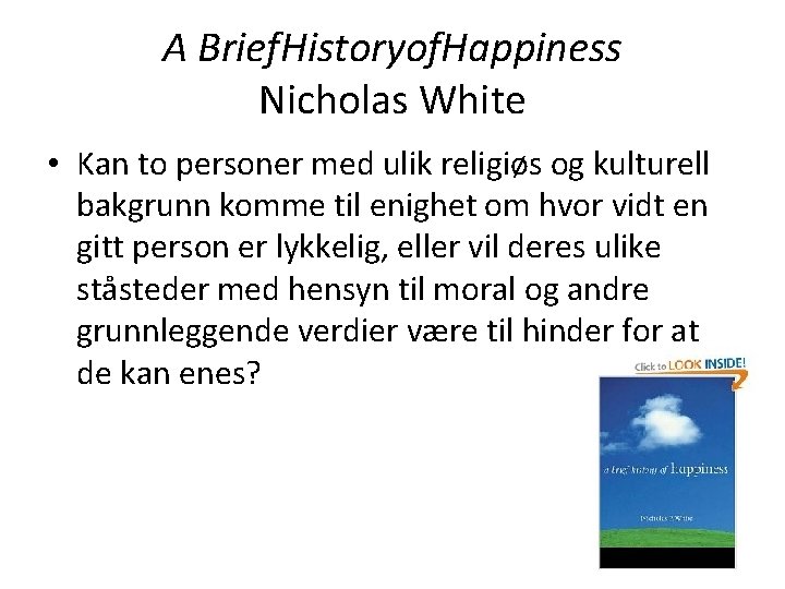 A Brief. Historyof. Happiness Nicholas White • Kan to personer med ulik religiøs og