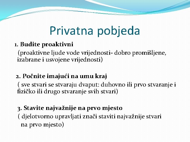 Privatna pobjeda 1. Budite proaktivni (proaktivne ljude vode vrijednosti- dobro promišljene, izabrane i usvojene