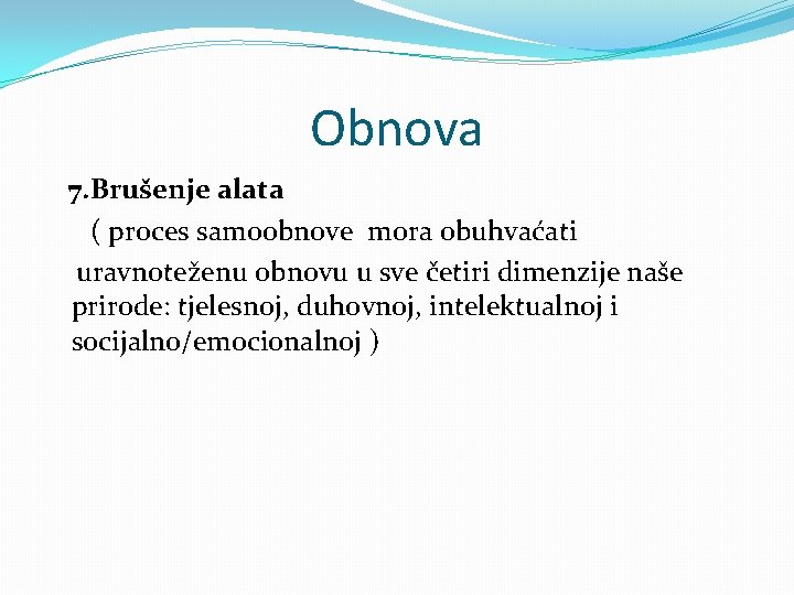 Obnova 7. Brušenje alata ( proces samoobnove mora obuhvaćati uravnoteženu obnovu u sve četiri