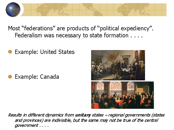 Most “federations” are products of “political expediency”. Federalism was necessary to state formation. .
