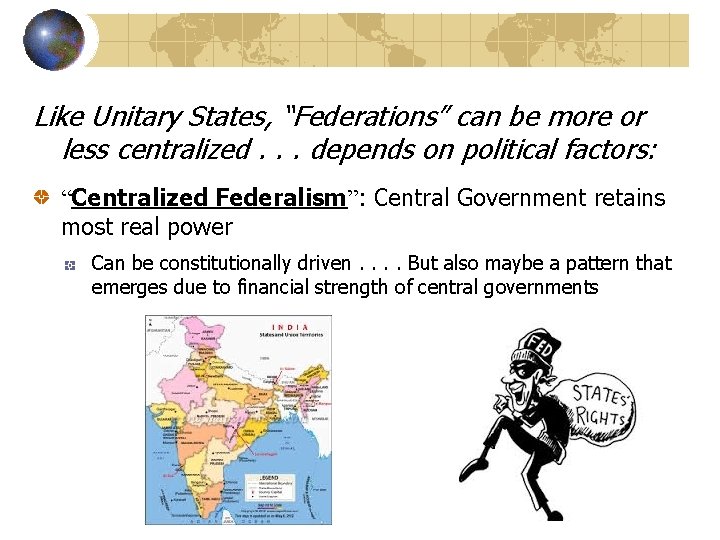 Like Unitary States, “Federations” can be more or less centralized. . . depends on