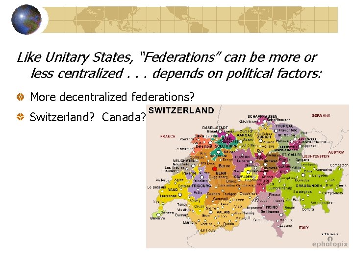Like Unitary States, “Federations” can be more or less centralized. . . depends on