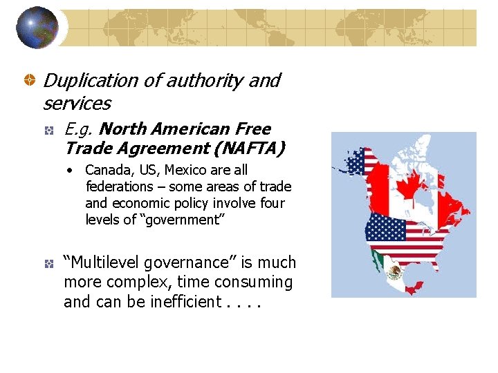 Duplication of authority and services E. g. North American Free Trade Agreement (NAFTA) •