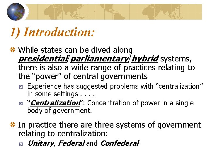 1) Introduction: While states can be dived along presidential/parliamentary/hybrid systems, there is also a