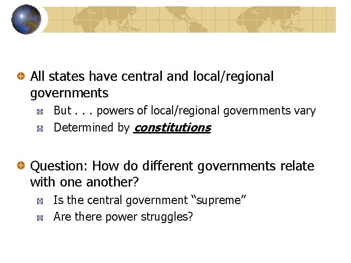 All states have central and local/regional governments But. . . powers of local/regional governments
