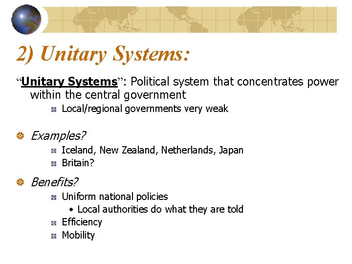 2) Unitary Systems: “Unitary Systems”: Political system that concentrates power within the central government