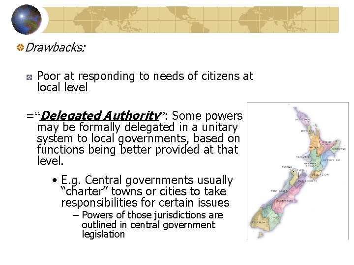 Drawbacks: Poor at responding to needs of citizens at local level =“Delegated Authority”: Some