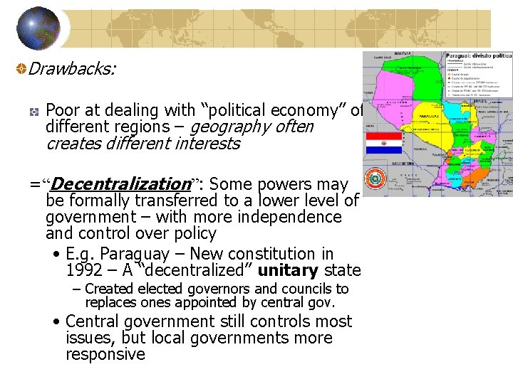 Drawbacks: Poor at dealing with “political economy” of different regions – geography often creates