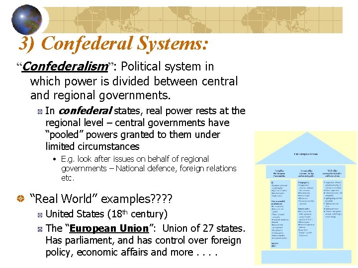 3) Confederal Systems: “Confederalism”: Political system in which power is divided between central and