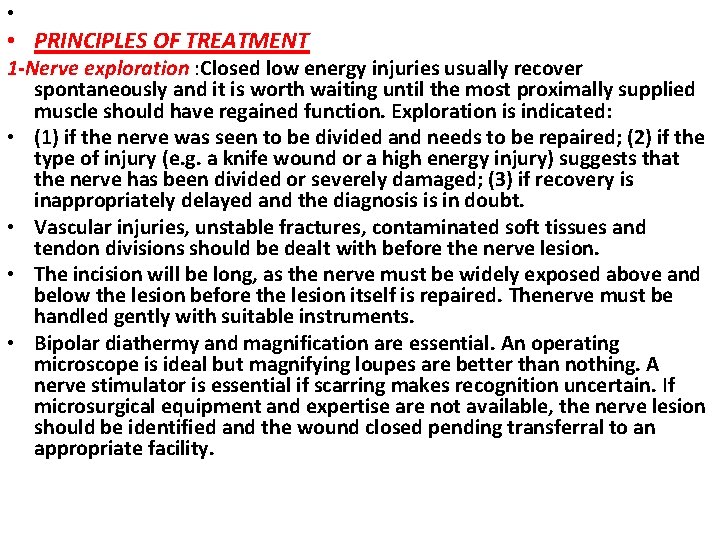  • • PRINCIPLES OF TREATMENT 1 -Nerve exploration : Closed low energy injuries