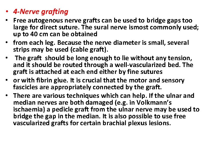  • 4 -Nerve grafting • Free autogenous nerve grafts can be used to