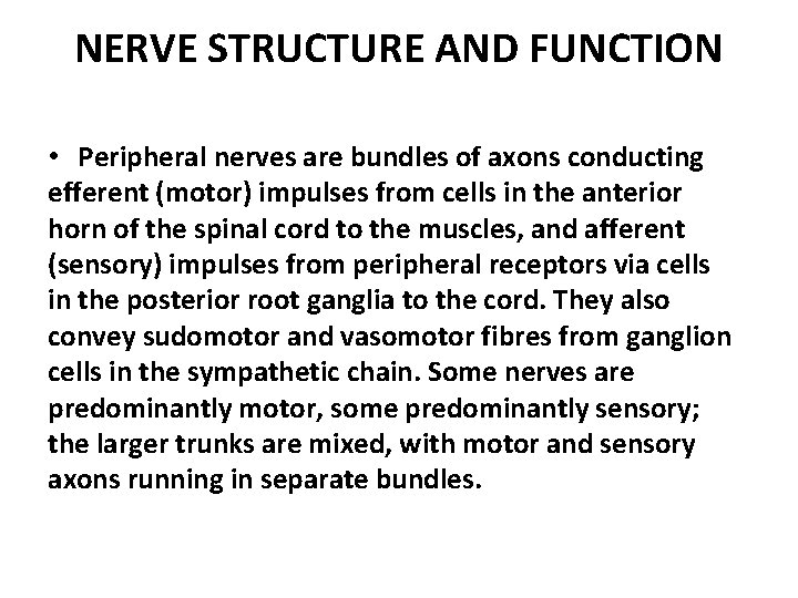 NERVE STRUCTURE AND FUNCTION • Peripheral nerves are bundles of axons conducting efferent (motor)