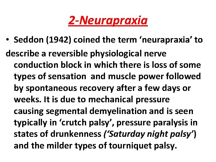 2 -Neurapraxia • Seddon (1942) coined the term ‘neurapraxia’ to describe a reversible physiological