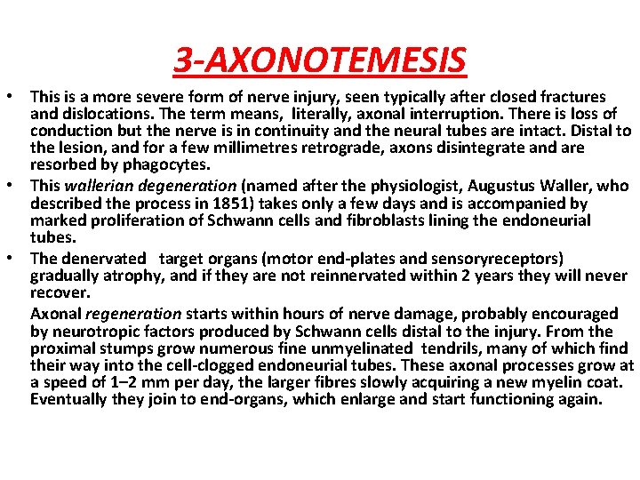 3 -AXONOTEMESIS • This is a more severe form of nerve injury, seen typically