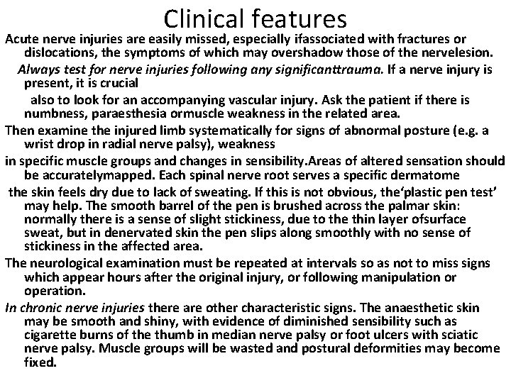 Clinical features Acute nerve injuries are easily missed, especially ifassociated with fractures or dislocations,