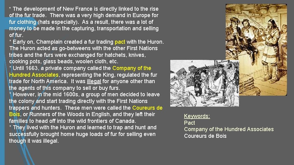 * The development of New France is directly linked to the rise of the