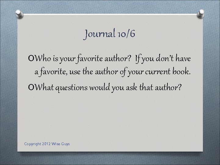 Journal 10/6 OWho is your favorite author? If you don’t have a favorite, use