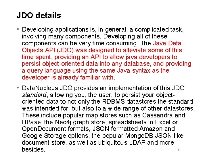 JDO details • Developing applications is, in general, a complicated task, involving many components.