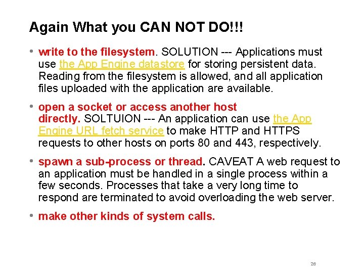 Again What you CAN NOT DO!!! • write to the filesystem. SOLUTION --- Applications