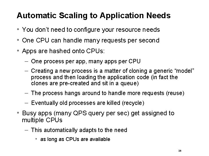 Automatic Scaling to Application Needs • You don’t need to configure your resource needs