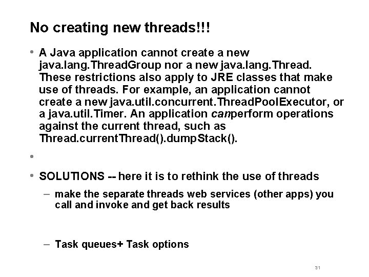 No creating new threads!!! • A Java application cannot create a new java. lang.