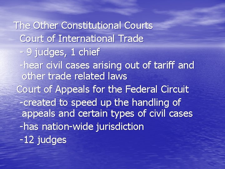The Other Constitutional Courts Court of International Trade - 9 judges, 1 chief -hear