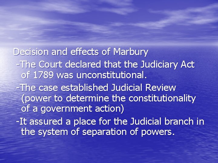 Decision and effects of Marbury -The Court declared that the Judiciary Act of 1789