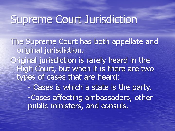 Supreme Court Jurisdiction The Supreme Court has both appellate and original jurisdiction. Original jurisdiction