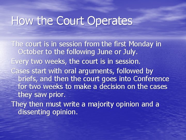 How the Court Operates The court is in session from the first Monday in