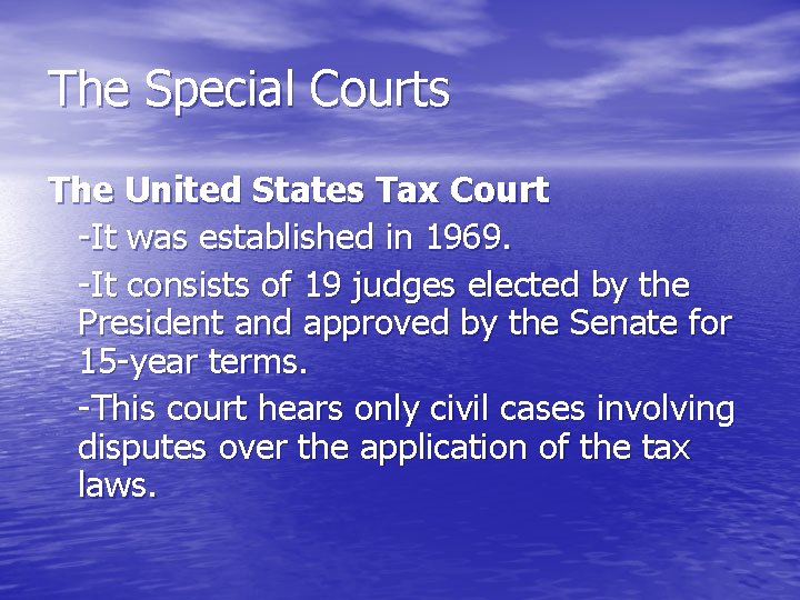 The Special Courts The United States Tax Court -It was established in 1969. -It