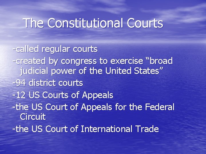 The Constitutional Courts -called regular courts -created by congress to exercise “broad judicial power