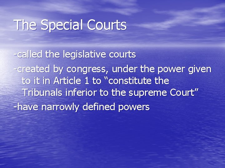 The Special Courts -called the legislative courts -created by congress, under the power given