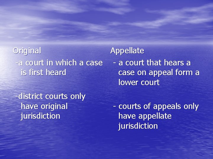 Original Appellate -a court in which a case - a court that hears a