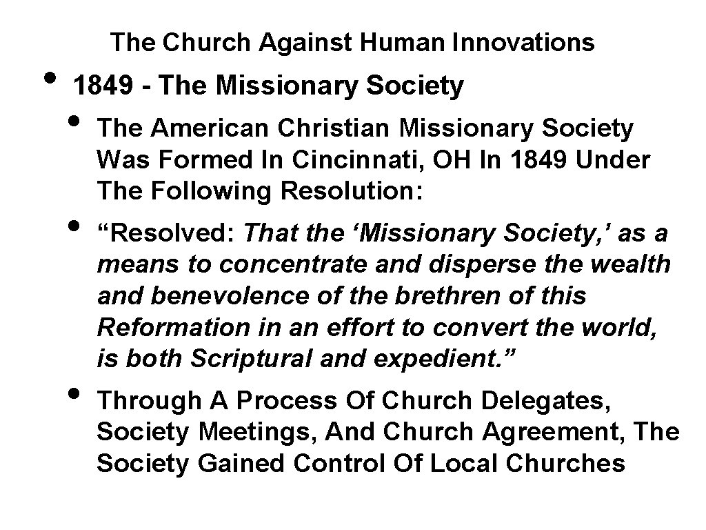  • The Church Against Human Innovations 1849 - The Missionary Society • •