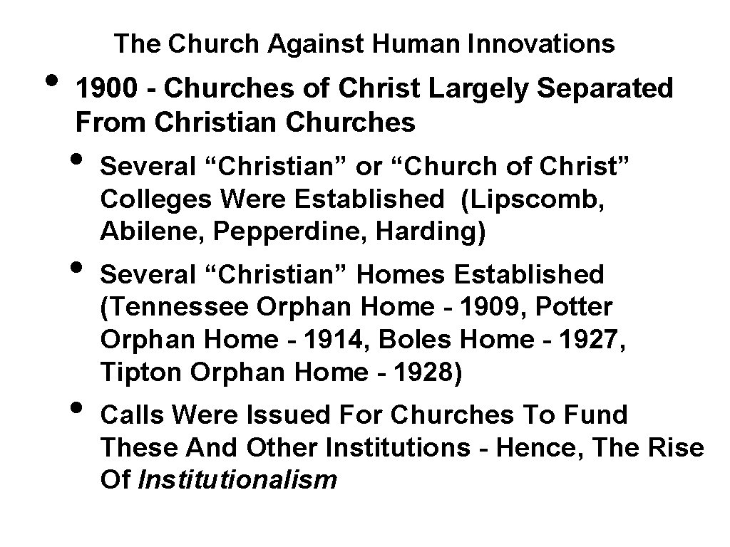  • The Church Against Human Innovations 1900 - Churches of Christ Largely Separated