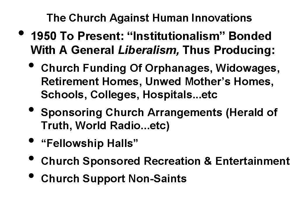  • The Church Against Human Innovations 1950 To Present: “Institutionalism” Bonded With A